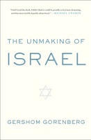 BOOKS: The Unmaking of Israel. By Gershom Gorenberg | Jim Miles