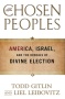 BOOK REVIEW: The Chosen Peoples -- America, Israel, and the Ordeals of Divine Election. By Todd Gitlin and Liel Leibowtiz (Jim Miles)