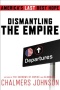 BOOK REVIEW: Dismantling the Empire -- America’s Last Best Hope. By Chalmers Johnson