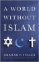 BOOKS: A World Without Islam. By E. Fuller (Jim Miles)