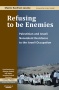 BOOKS: Refusing to be Enemies -- Palestinian and Israeli Nonviolent Resistance to the Israeli Occupation. By Maxine Kaufman-Lacusta (Jim Miles)