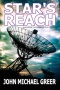 BOOKS: Star's Reach: A Novel of the Deindustrial Future | John Michael Greer