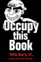 BOOKS: Occupy This Book. By Mickey Z.
