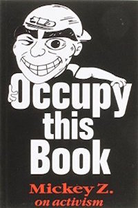 "Occupy this Book" is a Q&A guide to becoming an activist by a leader in the Occupy movement in New York City.